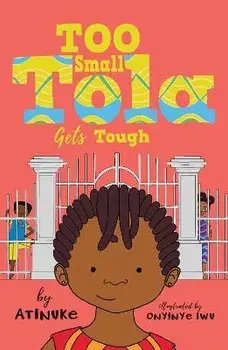 Too Small Tola Gets Tough, Paperback/Atinuke