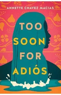 Too Soon for Adiós - Annette Chavez Macias