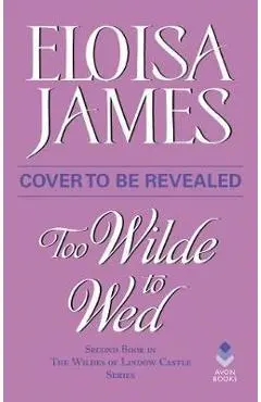 Too Wilde to Wed - Eloisa James