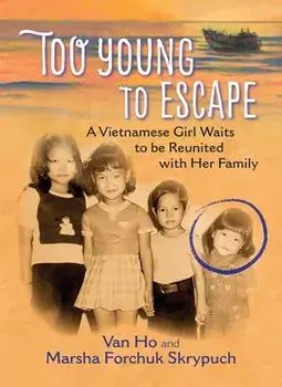 Too Young to Escape: A Vietnamese Girl Waits to Be Reunited with Her Family, Paperback/Van Ho