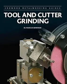 Tool and Cutter Grinding, Hardback/Marcus Bowman