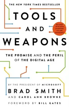 Tools and Weapons. The Promise and the Peril of the Digital Age, Paperback/Carol Ann Browne