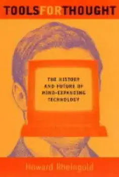 Tools for Thought: The History and Future of Mind-Expanding Technology, Paperback/Howard Rheingold
