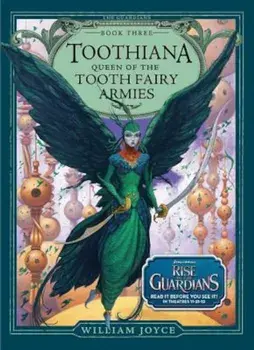 Toothiana, Queen of the Tooth Fairy Armies, Hardcover/William Joyce