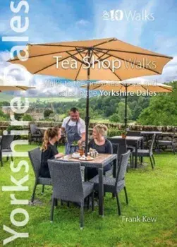 Top 10 Yorkshire Dales Tea Shop Walks. Walks to the best tea-shops and cafes, Paperback/Frank Kew