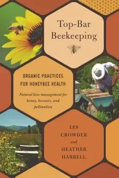 Top-Bar Beekeeping: Organic Practices for Honeybee Health, Paperback/Les Crowder