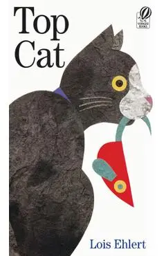 Top Cat - Lois Ehlert