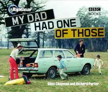 Top Gear: My Dad Had One of Those, Hardback/Richard Porter
