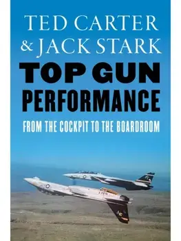 Top Gun Performance. From the Cockpit to the Boardroom, Hardback/Jack A. Stark