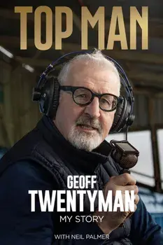 Top Man. The Geoff Twentyman Story, Hardback/Geoff Twentyman