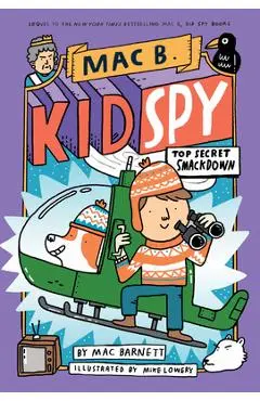 Top Secret Smackdown (Mac B., Kid Spy #3), Volume 3 - Mac Barnett