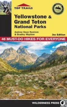 Top Trails: Yellowstone and Grand Teton National Parks: 46 Must-Do Hikes for Everyone, Paperback/Andrew Dean Nystrom