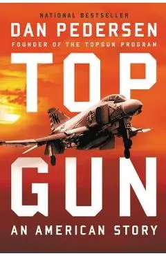 Topgun: An American Story - Dan Pedersen