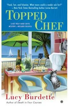Topped Chef: A Key West Food Critic Mystery - Lucy Burdette