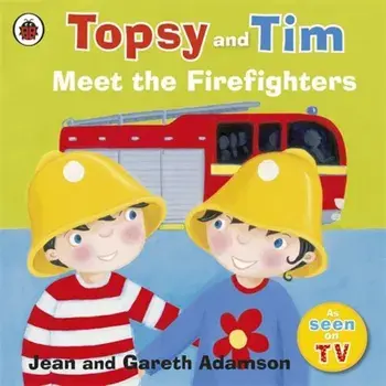Topsy and Tim: Meet the Firefighters/Jean Adamson