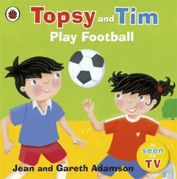 Topsy and Tim: Play Football/Jean Adamson