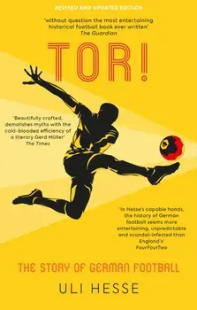 Tor!. The Story of German Football, Paperback/Uli Hesse