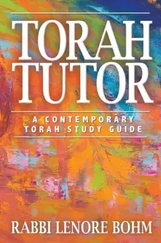 Torah Tutor: A Contemporary Torah Study Guide, Paperback/Rabbi Lenore Bohm