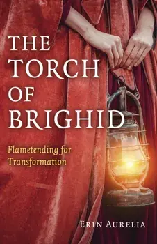 Torch of Brighid, The. Flametending for Transformation, Paperback/***