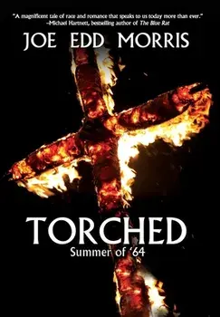 Torched: Summer of '64, Hardcover/Joe Edd Morris