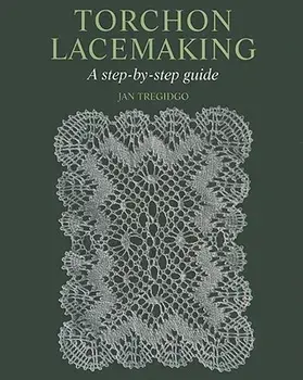 Torchon Lacemaking: A Step-By-Step Guide, Hardcover/Jan Tregidgo