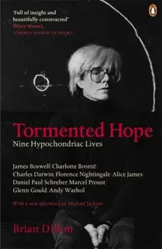 Tormented Hope. Nine Hypochondriac Lives, Paperback/Brian Dillon