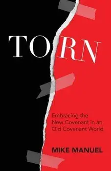 Torn: Embracing the New Covenant in an Old Covenant World, Paperback/***