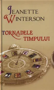 Tornadele timpului/Jeanette Winterson