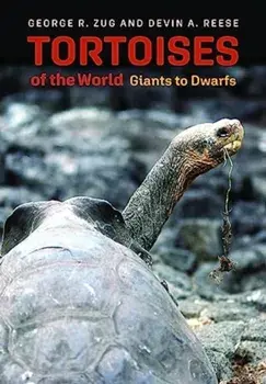Tortoises of the World. Giants to Dwarfs, Hardback/Devin A. Reese
