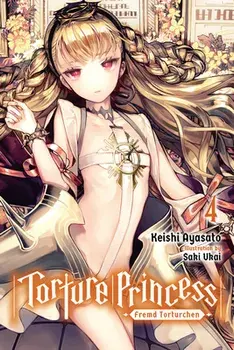 Torture Princess: Fremd Torturchen, Vol. 4 (Light Novel), Paperback/Keishi Ayasato