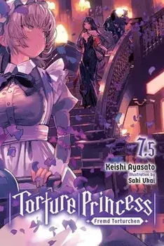 Torture Princess: Fremd Torturchen, Vol. 7.5 (light novel), Paperback/Keishi Ayasato
