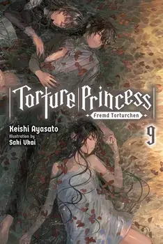 Torture Princess: Fremd Torturchen, Vol. 9 (light novel), Paperback/Keishi Ayasato