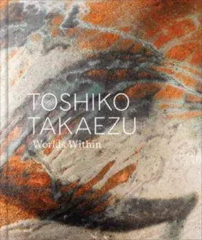 Toshiko Takaezu. Worlds Within, Hardback/***