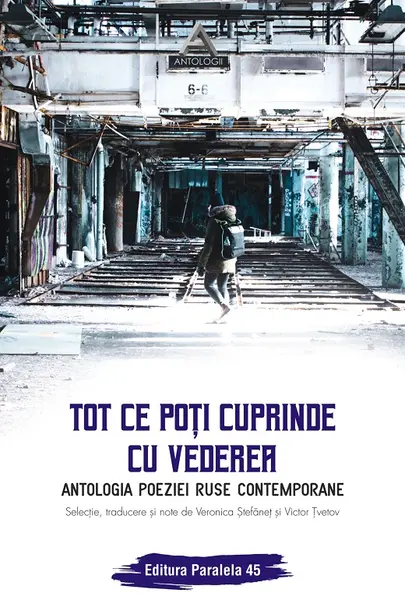 Tot ce poți cuprinde cu vederea. Antologia poeziei ruse contemporane