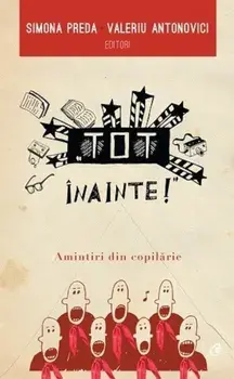 Tot inainte! Amintiri din copilarie/Simona Preda, Valeriu Antonovici