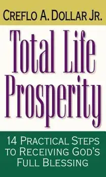 Total Life Prosperity: 14 Practical Steps to Receiving God's Full Blessing, Paperback/Creflo A. Dollar