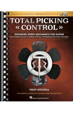 Total Picking Control - Expanded Speed Mechanics for Guitar with 60 Lessons, Audio Backing Tracks, and Over 17 Hours of Detailed Video Instruction! - Troy Stetina