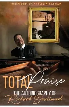 Total Praise - the Autobiography of Richard Smallwood - Richard Smallwood