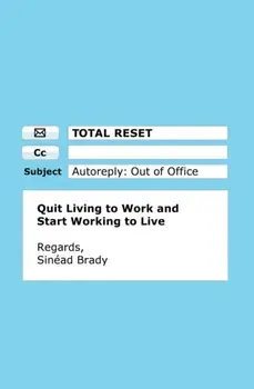 Total Reset. Quit Living to Work and Start Working to Live, Paperback/***