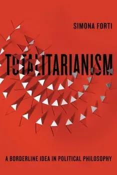 Totalitarianism. A Borderline Idea in Political Philosophy, Paperback/Simona Forti