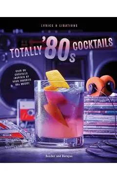 Totally '80s Cocktails - Henry Barajas