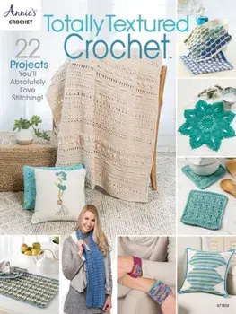 Totally Textured Crochet. 22 Project You'Ll Absolutely Love Stitching!, Paperback/Annie's Crochet