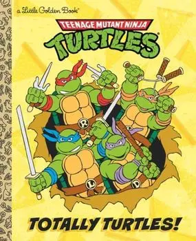 Totally Turtles! (Teenage Mutant Ninja Turtles), Hardcover/Matthew J. Gilbert