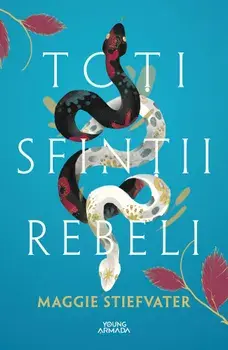 Toti sfintii rebeli/Maggie Stiefvater