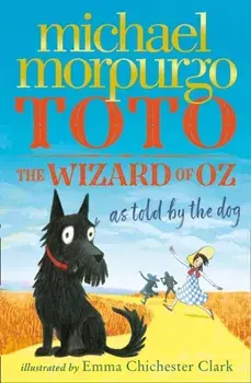 Toto. The Dog-Gone Amazing Story of the Wizard of Oz, Paperback/Michael Morpurgo