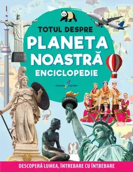 Totul despre planeta noastra. Enciclopedie. Descopera lumea, intrebare cu intrebare/***