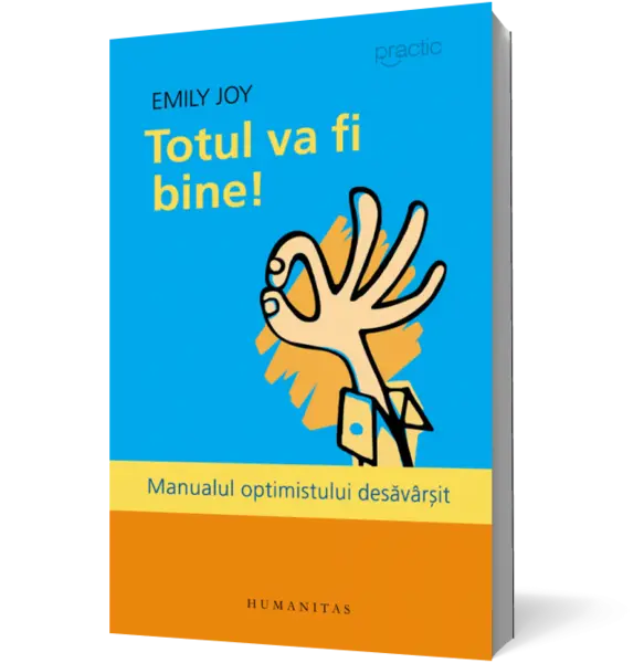 Totul va fi bine! Manualul optimistului desăvârşit