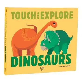Touch and Explore: Dinosaurs, Hardcover/Ninie