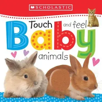 Touch and Feel Baby Animals, Hardcover/Scholastic