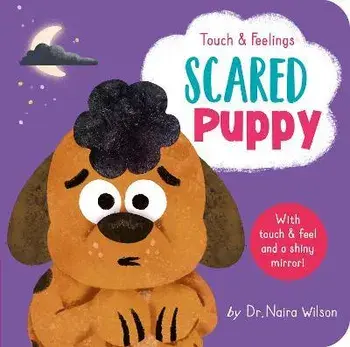 Touch and Feelings: Scared Puppy, Board Books/Naira Wilson